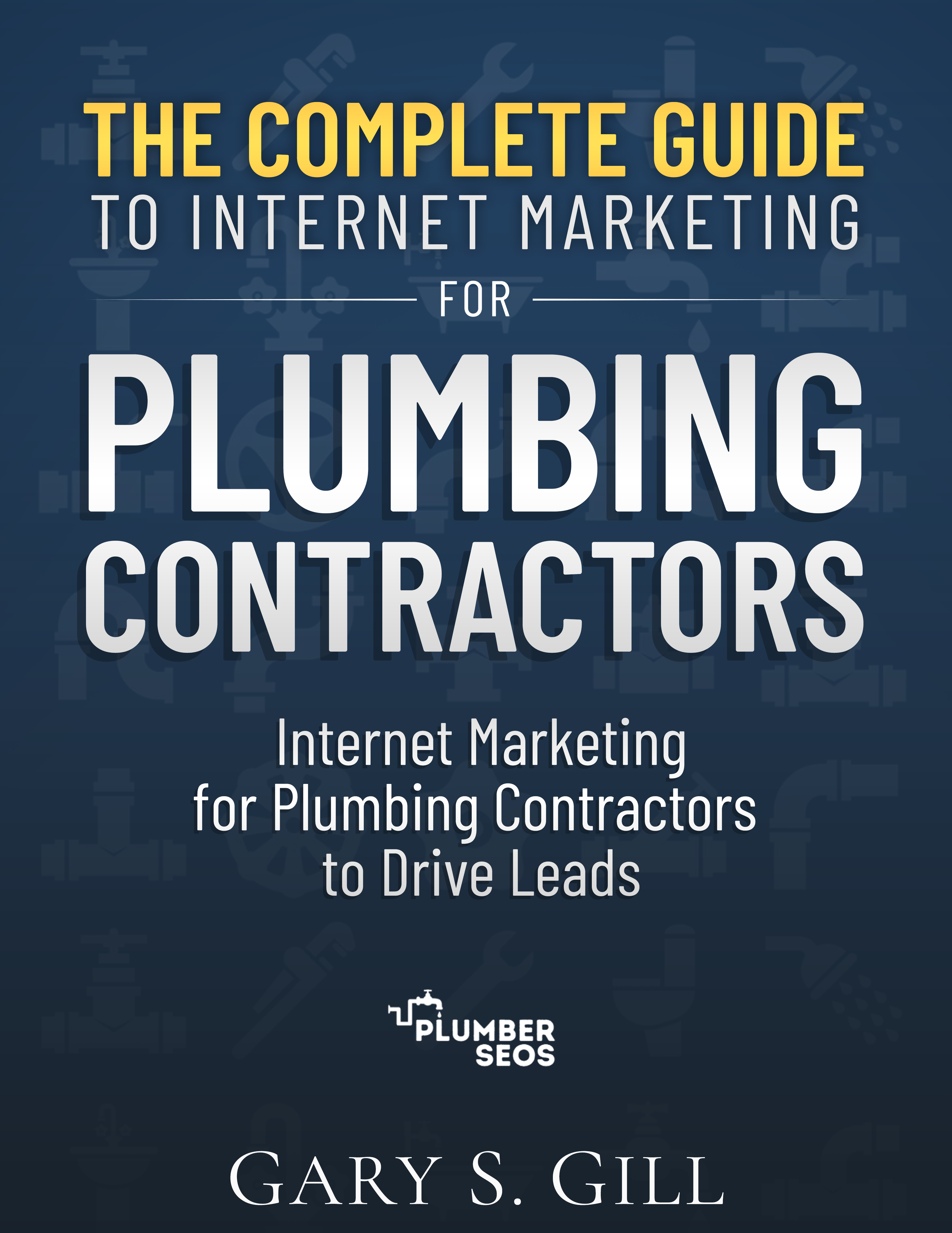 The Complete Guide To Internet Marketing For Plumbing Contractors